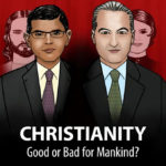 Debate: Christianity: Good or Bad for Mankind?