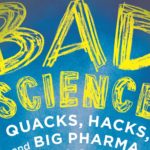 <em>Bad Science: Quacks, Hacks, and Big Pharma Flacks</em> by Ben Goldacre
