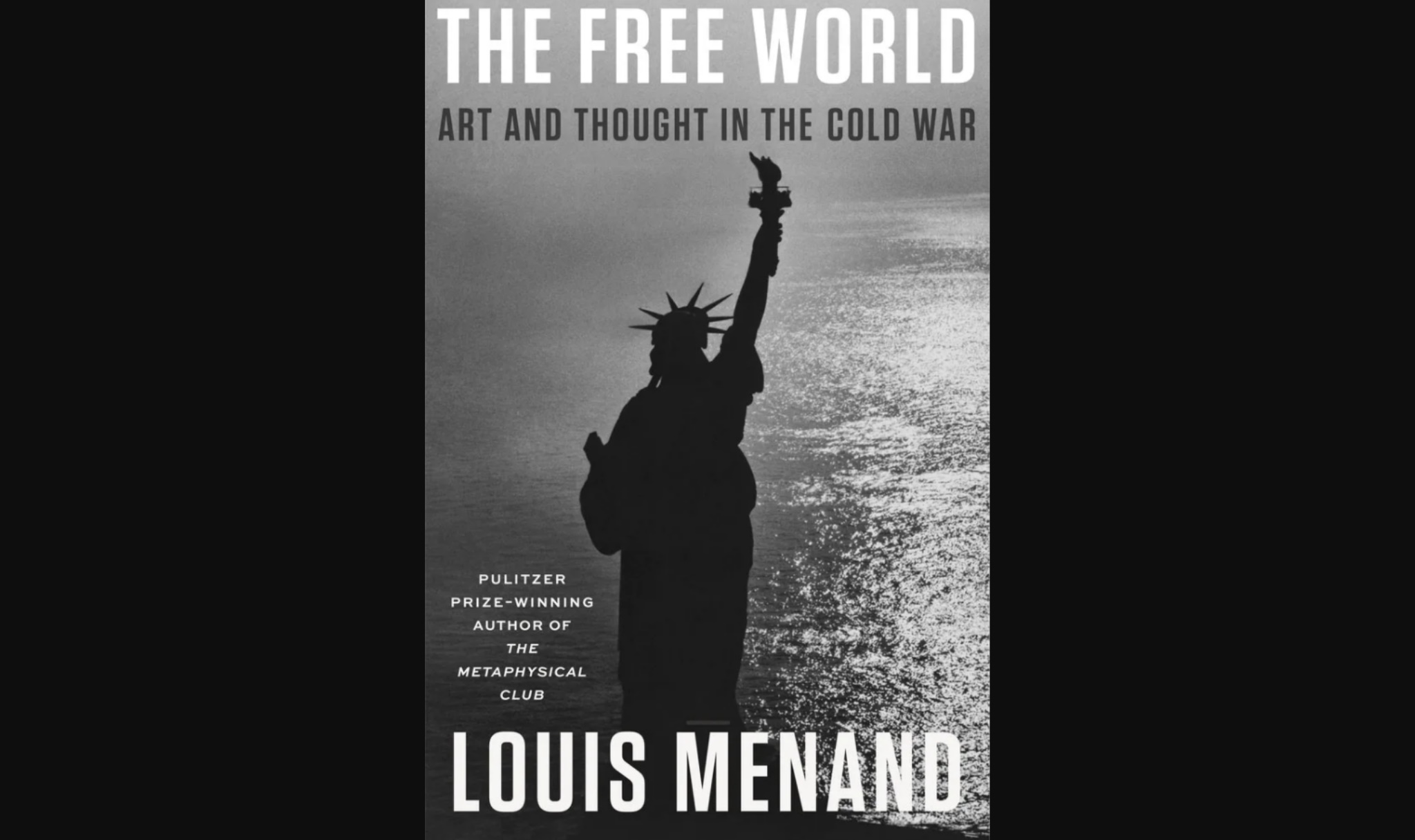 The Free World: Art and Thought in the Cold War by Louis Menand - The  Objective Standard
